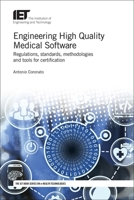 Engineering High Quality Medical Software: Regulations, Standards, Methodologies and Tools for Certification 1785612484 Book Cover