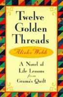 Twelve Golden Threads: Lessons for Successful Living from Grama's Quilt 006092845X Book Cover