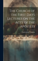 The Church of the First Days Lectures on the Acts of the Apostles 1022180932 Book Cover