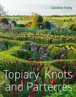 Topiary, Knots and Parterres 1910258180 Book Cover
