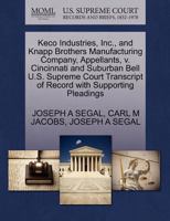 Keco Industries, Inc., and Knapp Brothers Manufacturing Company, Appellants, v. Cincinnati and Suburban Bell U.S. Supreme Court Transcript of Record with Supporting Pleadings 1270433407 Book Cover