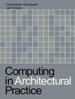 Computing in Architectural Practice 1138417777 Book Cover