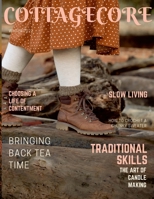 Cottagecore Magazine: Traditional Skills and Slow Living 1458362299 Book Cover