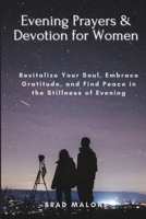 Evening Prayers & Devotion for Women: Revitalize Your Soul, Embrace Gratitude, and Find Peace in the Stillness of Evening (Battle-ready christian prayer books & devotionals) B0CP6DPQ9S Book Cover