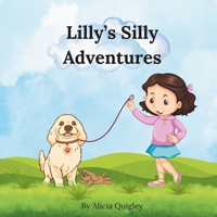 Lilly's Silly Adventures B0CVBQ52L5 Book Cover