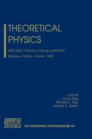 Theoretical Physics: MRST 2002: A Tribute to George Leibbrandt, Waterloo, Ontario, Canada, 15-17 May 2002 (AIP Conference Proceedings) 0735401012 Book Cover