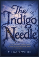 The Indigo Needle: A YA Cozy Fantasy Discovery Novel of Suture-Craft and the Fraying Reality (The Weavers of Hemlock) B0H1Z14D7L Book Cover