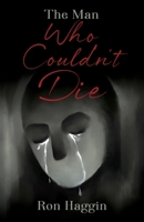 The Man Who Couldn't Die 1977258433 Book Cover