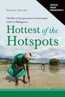 Hottest of the Hotspots: The Rise of Eco-precarious Conservation Labor in Madagascar 0816542384 Book Cover