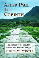 After Paul Left Corinth: The Influence of Secular Ethics and Social Change 0802848982 Book Cover