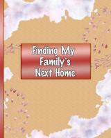 Finding My Family's Next Home: Hunting for the Perfect Family Residence 1095664700 Book Cover