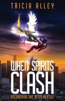 When Spirits Clash: Uncovering the Alien Reptile 0578358395 Book Cover