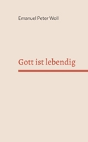 Gott ist lebendig: Erfahrungen von Menschen mit Gott. (German Edition) 3757818121 Book Cover