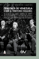 Derechos de Venezuela Sobre El Territorio Esequibo, La Nulidad del Laudo Arbitral de 1899 Y Las Falsedades En La Memoria de Guyana Ante La Corte Internacional de Justicia B0C5ZQRDV2 Book Cover