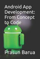 Android App Development: From Concept to Code B0CHGD6M2C Book Cover