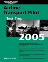 Airline Transport Pilot Test Prep 2005: Study and Prepare for the Airline Transport Pilot and Aircraft Dispatcher FAA Knowledge Exams 1560275332 Book Cover
