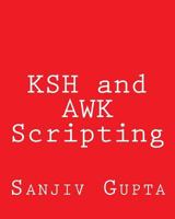 KSH and AWK Scripting: Mastering Shell Scripting For Unix and Linux Environments 1492723495 Book Cover