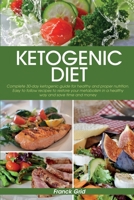 Ketogenic Diet: Complete 30-day ketogenic guide for healthy and proper nutrition. Easy to follow recipes to restore your metabolism in a healthy way and save time and money 1801567468 Book Cover