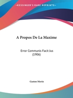A Propos De La Maxime: Error Communis Facit Jus 116027889X Book Cover
