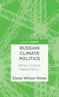 Russian Climate Politics: When Science Meets Policy (Palgrave Pivot) 1137310510 Book Cover