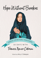 Hope Without Borders: 30 Days with Frances Xavier Cabrini (Great Spiritual Teachers) 1646804031 Book Cover