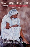 The Broken Rib: From Hemorrhaging to Healing 1733663509 Book Cover