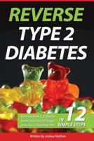 Diabetes: Reverse type 2 diabetes, lower your blood sugar, and live a healthier 1545336741 Book Cover