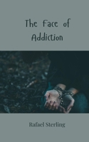 The Face of Addiction 3690808308 Book Cover