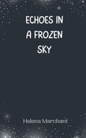 Echoes in a Frozen Sky 9916945438 Book Cover