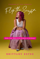 Flip the Script: Make Your Move from Broken to Brilliant 1684261627 Book Cover
