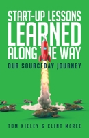 Start-Up Lessons Learned Along the Way: Our SourceDay Journey B0BYH4435Z Book Cover