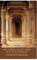 Die stille Kraft der Gewaltlosigkeit: Der Jainismus und seine zeitlosen Prinzipien für ein friedliches Leben (German Edition) 3384472683 Book Cover