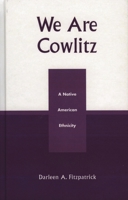 We Are Cowlitz: A Native American Ethnicity 0761826092 Book Cover