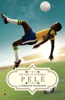 Pelé: A Complete Biography 9355217536 Book Cover