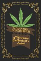 The Cannabis Connoisseur A Marijuana Enthusiasts Logbook: A Homegrown Journal For Documenting Your Favorite Strains 1790865603 Book Cover