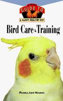 Bird Care and Training: An Owner's Guide to a Happy Healthy Pet 0876052278 Book Cover