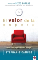El valor de la espera: Quien sabe esperar se lleva lo mejor 1629988391 Book Cover
