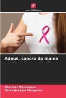 Adeus, cancro da mama (Portuguese Edition) 6209682499 Book Cover