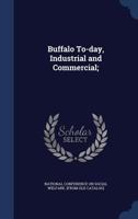 Buffalo To-Day, Industrial and Commercial; 1340197863 Book Cover