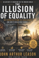 The Illusion of Equality: Why Centralized Ideals Fail Human Nature B0H33C6Z9P Book Cover