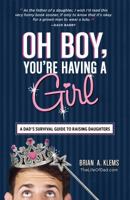 Oh Boy, You're Having a Girl: A Dad's Survival Guide to Raising Daughters 1440545456 Book Cover