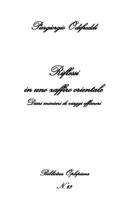 Riflessi in uno zaffiro orientale: Diari minimi di viaggi effimeri 8893641593 Book Cover