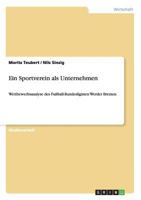 Ein Sportverein als Unternehmen: Wettbewerbsanalyse des Fu�ball-Bundesligisten Werder Bremen 3656355037 Book Cover