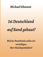 Ist Deutschland auf Sand gebaut?: Welche Demokratie sollen wir verteidigen, Herr Bundespr�sident? 3347044231 Book Cover