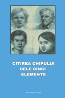 Citirea Chipului. Cele cinci Elemente (Romanian Edition) B0H3D8GDDF Book Cover