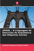 SMADL - A Linguagem de Descrição da Arquitetura das Máquinas Sociais (Portuguese Edition) 6209911684 Book Cover