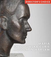 Maria Sklodowska-Curie Museum in Warsaw: Director's Choice 1785513893 Book Cover