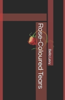 Rose-Coloured Tears B08KTWNJR6 Book Cover