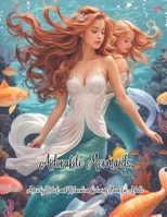 Adorable Mermaids - Anxiety Relief and Relaxation Coloring Book for Adults: Relieving Mindful Coloring Pages for Stress Relief - Beautiful Mermaids for Adults Teens and Creative People B0CPDQX7SK Book Cover