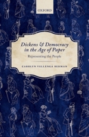 Dickens and Democracy in the Age of Paper: Representing the People 0192845403 Book Cover